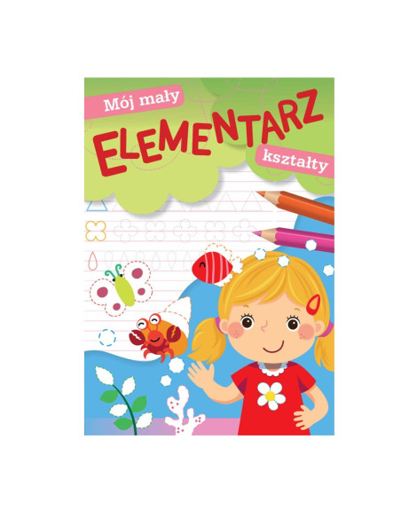 MÓJ MAŁY ELEMENTARZ  "KSZTAŁTY"