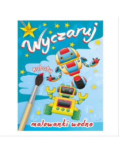 MALOWANKI WODNE "WYCZARUJ ROBOTY"