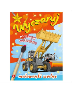 MALOWANKI WODNE "WYCZARUJ MASZYNY BUDOWLANE"