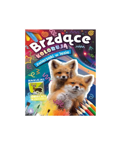 KOLOROWANKA Z NAKLEJKAMI  "Brzdące kolorują zwierzaki w lesie" (naklejki świecące w ciemności)