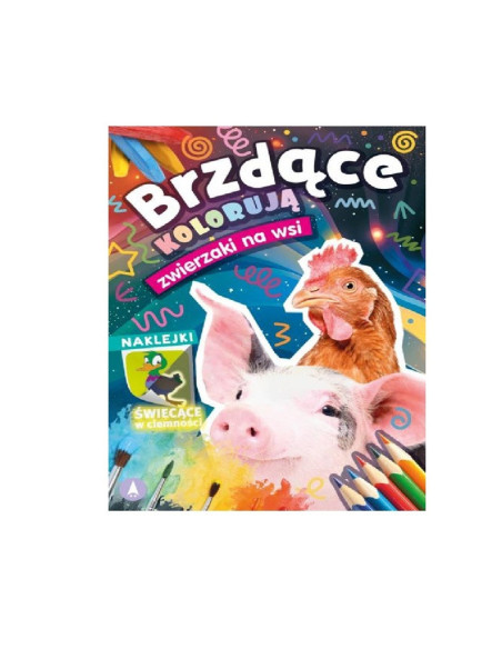 KOLOROWANKA Z NAKLEJKAMI  "Brzdące kolorują zwierzaki na wsi" (naklejki świecące w ciemności)