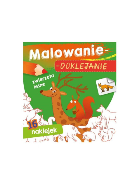 MALOWANIE - DOKLEJANIE "ZWIERZĘTA LEŚNE" Kolorowanka + Naklejki