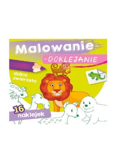MALOWANIE - DOKLEJANIE "DZIKIE ZWIERZĘTA" Kolorowanka + Naklejki