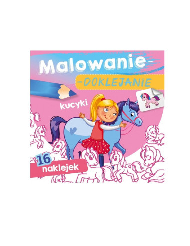 MALOWANIE - DOKLEJANIE "KUCYKI" Kolorowanka + Naklejki