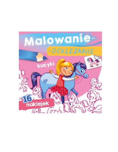 MALOWANIE - DOKLEJANIE "KUCYKI" Kolorowanka + Naklejki